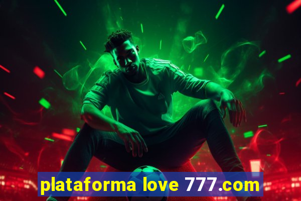 plataforma love 777.com